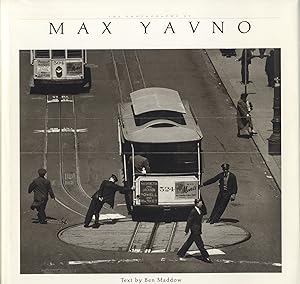 THE PHOTOGRAPHY OF MAX YAVNO Pictures by Max Yavno; text by Ben Maddow; Edited by Carl Seltzer.