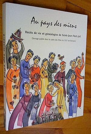 Au pays des miens: récits de vie et généalogies de Saint-jean-Port-Joli, ouvrage publié dans le c...