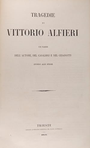 Tragedie di Vittorio Alfieri coi pareri dell'Autore, del Casalbigi e del Cesarotti intorno alle s...