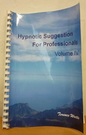 Hypnotic Suggestion for Professionals - Volume IV