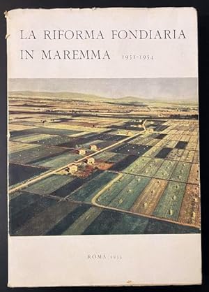 La riforma fondiaria in Maremma. 1951 - 1954.