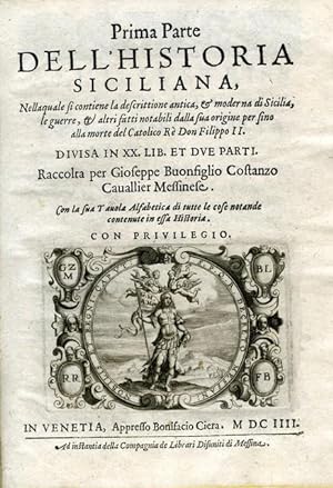 Historia Siciliana. Nella quale si contiene la descrizione antica, et moderna di Sicilia, le guer...