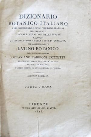 Dizionario botanico italiano che comprende i nomi volgari italiani specialmente toscani e vernaco...