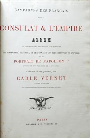 Campagnes des francais sous le Consulat & lEmpire. Album de cinquante - deux batailles et cent p...