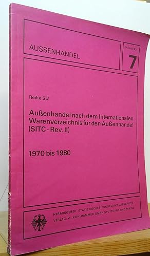 Außenhandel nach dem Internationalen Warenverzeichnis für den Außenhandel (SITC-Rev. II) 1970 bis...