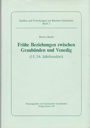 Fruhe Beziehungen zwischen Graubunden und Venedig 15./16. Jahrhundert : mit Anhang, Textedition, ...