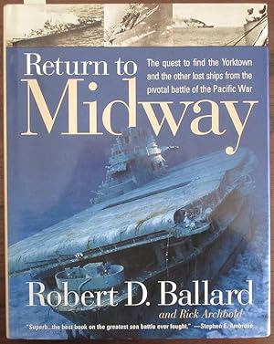 Return to Midway: The Quest to Find the Yorktown and the Other Lost Ships From the Pivotal Battle...