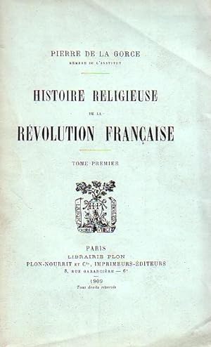 Histoire religieuse de la Révolution française. Tome I