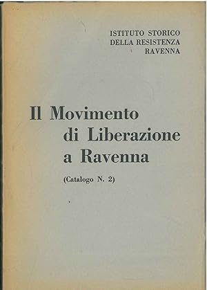 Il movimento di liberazione a Ravenna. (Catalogo n. 2: 1943/1945, dattiloscritti e manoscritti). ...