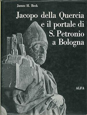 Jacopo della Quercia e il portale di San Petronio a Bologna. Ricerche storiche, documentarie e ic...