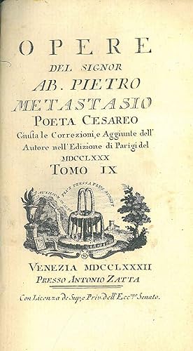 Opere del Signor Ab. Pietro Metastasio poeta cesareo. Giusta le correzioni e aggiunte dell'autore...