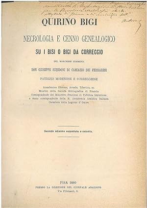 Quirino Bigi. Necrologia e cenno genealogico su i Bisi o i Bigi da Correggio. Seconda edizione au...
