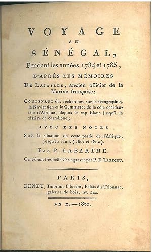 Voyage au Sénégal pendant les années 1784 et 1785 d'après les mémoires de Lajaille, ancien offici...