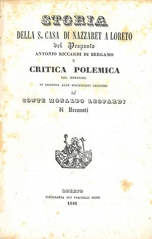 Storia della S. casa di Nazaret a Loreto del proposto Antonio Riccardi di Bergamo e critica polem...