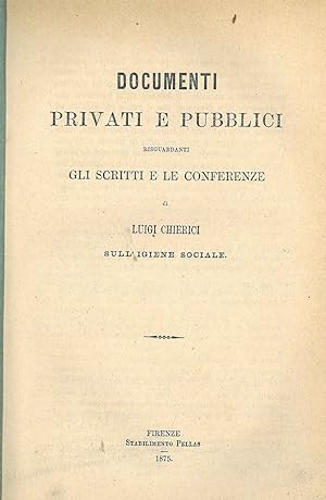 Documenti privati e pubblici risguardanti gli scritti e le conferenze di Luigi Chierici sull'igie...