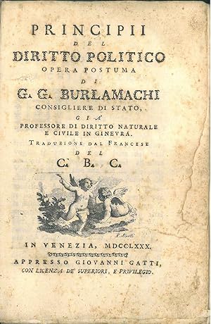 Principii del diritto politico Opera postuma di G.G. Burlamachi consigliere di Stato, già profess...