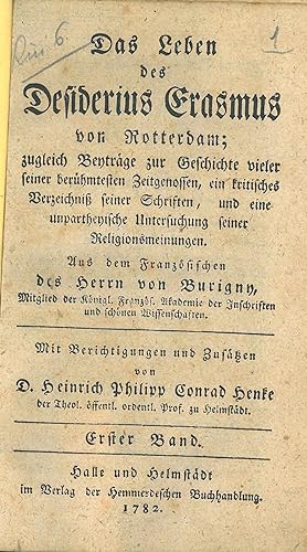 Das Leben des Desiderius Erasmus von Rotterdam, zugleich Beytrage zur Geschichte seiner berumtest...