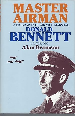 Master Airman Biography of Air Vice-marshal Donald Bennett