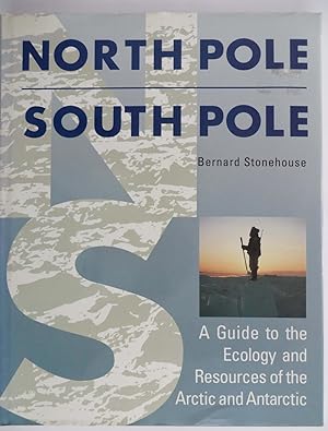 North Pole, South Pole: A Guide to the Ecology and Resources of the Arctic and Antarctic