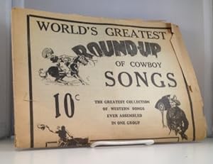 World's Greatest Round-up Of Cowboy Songs The Greatest Collection of Western Songs Ever Assembled...