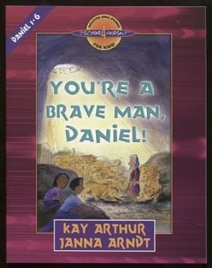 You're a Brave Man, Daniel! Daniel 1-6
