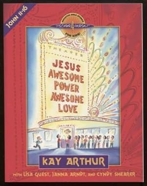 Jesus--Awesome Power, Awesome Love : John 11-16