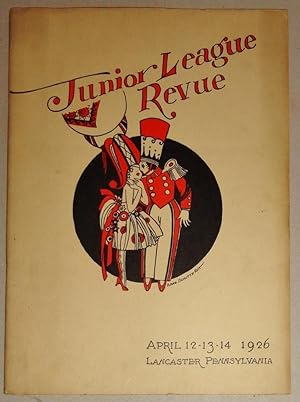 Junior League Revue of 1926 : Lancaster PA April 12th, 13th & 14th: Fulton Opera House