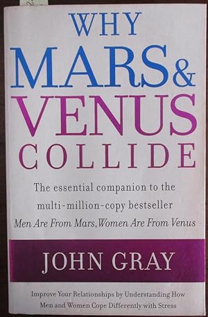 Why Mars & Venus Collide: Improve Your Relationships By Understanding How Men and Women Cope Diff...