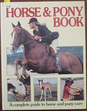 Horse & Pony Book, The: A Complete Guide to Horse and Pony Care