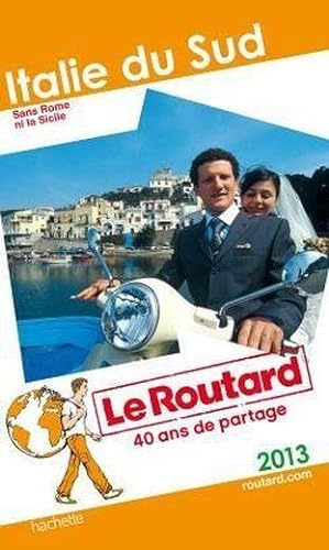 guide du Routard ; Italie du Sud ; sans Rome ni la Sicile (édition 2013)