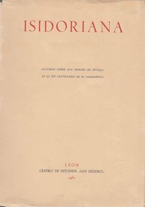 Isidoriana Coleccion De Estudios Sobre Isidoro De Sevilla, Publicados Con Ocasion Del XIV Centena...