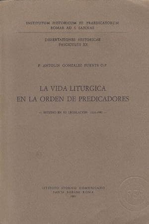 La Vida Liturgica En La Orden De Predicatores Estudio En Su Legislacion: 1216-1980