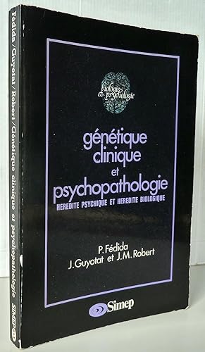 Génétique clinique et psychopathologie hérédité psychique et hérédité biologique