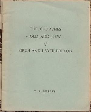 The Churches - Old And New - of Birch And Layer Breton. T. B. Millatt .