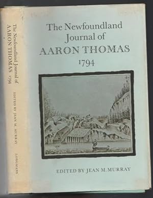 The Newfoundland Journal of Aaron Thomas: Able Seaman in H. M. S. Boston - A Journal Written Duri...
