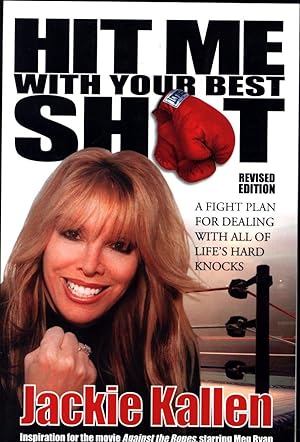Hit Me With Your Best Shot / Revised Edition / A Fight Plan for Dealing With All of Life's Hard K...