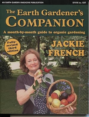 EARTH GARDENER'S COMPANION : A MONTH BY MONTH GUIDE TO ORGANIC GARDENING