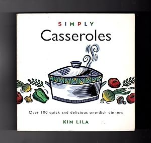 Simply Casseroles - Over 100 Quick and Delicious One-Dish Dinners. Stated First Edition, and Firs...