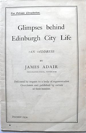 Glimpses behind Edinburgh City Life. An Address. Delivered by request to a body of representative...