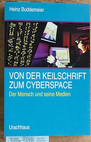 Von der Keilschrift zum Cyberspace : der Mensch und seine Medien.