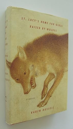 St. Lucy's Home for Girls Raised by Wolves [first edition]