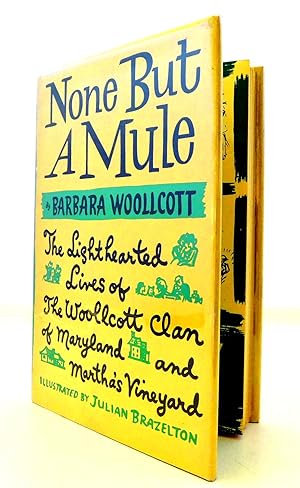 None But A Mule - The Lighthearted Lives of The Woollcott Clan of Maryland and Martha's Vineyard