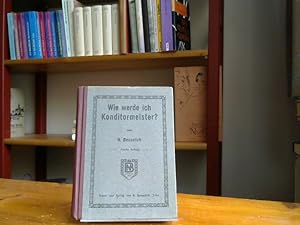 Wie werde ich Konditormeister? Ein Lehrbuch zur Vorbereitung auf die Meisterprüfung.