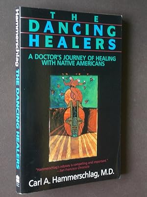 The Dancing Healers: A Doctor's Journey of Healing with Native Americans