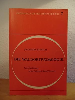 Die Waldorfpädagogik. Eine Einführung in die Pädagogik Rudolf Steiners