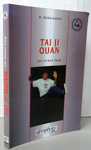 Tai Ji Quan : Les Formes Yang