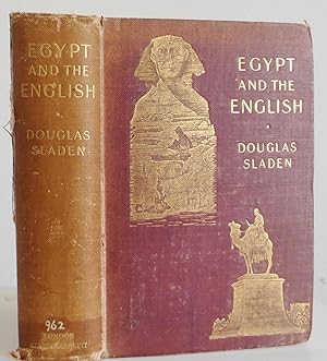 Egypt and the English, Showing British Public Opinion in Egypt Upon the Egyptian Question; with C...