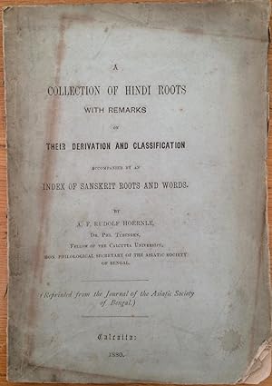 A collection of Hindi roots with remarks on their derivation and classification accompanied by an...