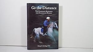 Go the Distance: The Complete Resource for Endurance Horses