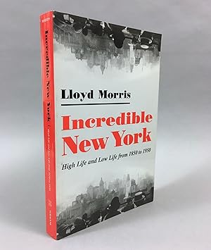 Incredible New York; High Life and Low Life of the Last Hundred Years